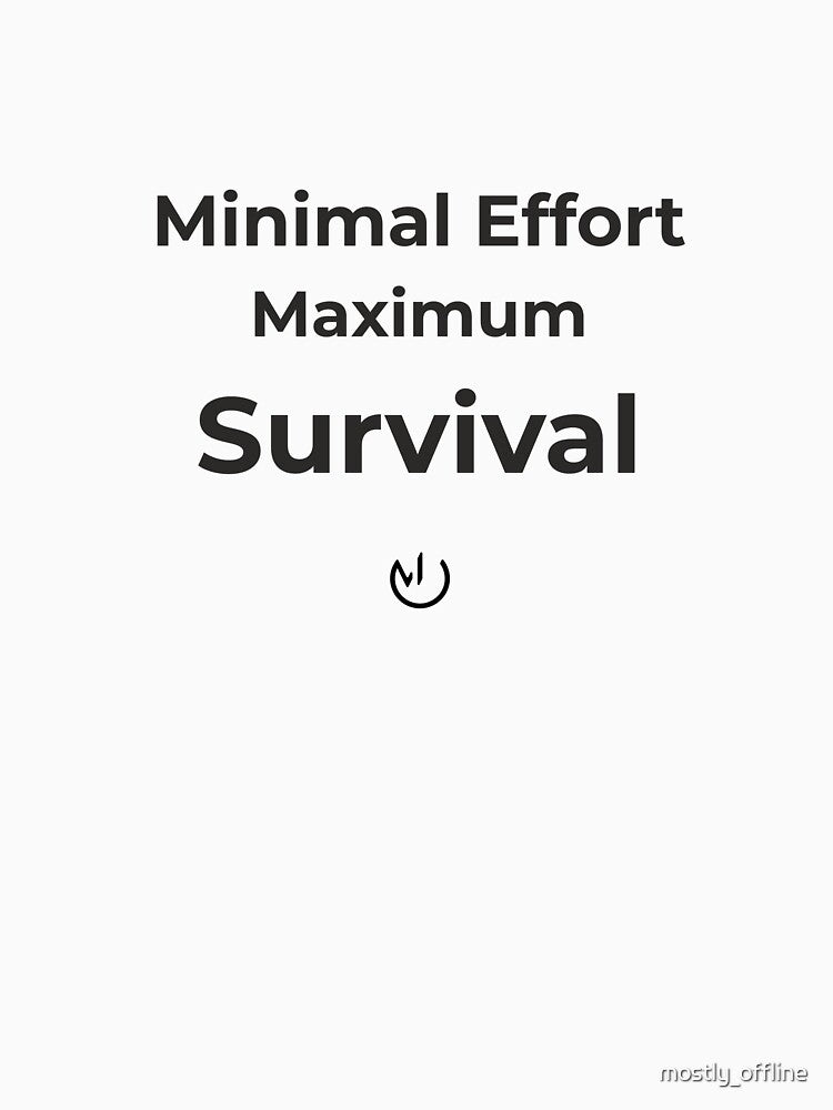 Minimal Effort Maximum Survival – Funny Office Humor Minimalist Design by mostly_offline T-Shirts, Hoodie,... (Image 3)