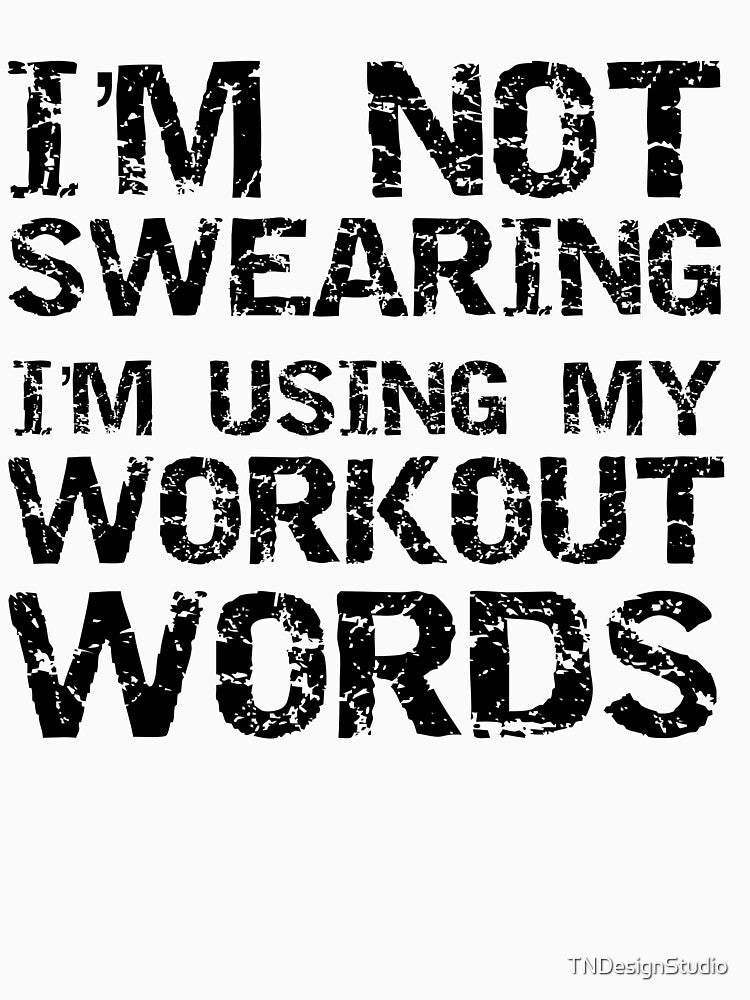 Funny I'm Not Swearing I'm Using My Workout Words Workout Quote by TNDesignStudio T-Shirts, Hoodie, Sweatshirt (Image 3)