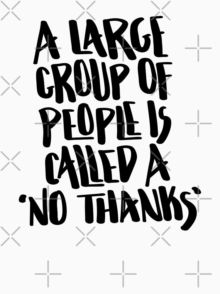 Large Group People Is Called 'No Thanks' Hand Lettered T-Shirts, Hoodie, Sweatshirt