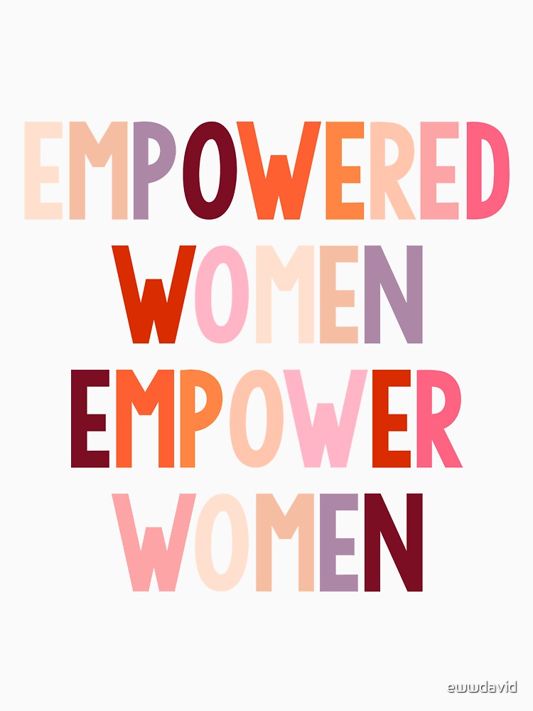 empowered women empower women by ewwdavid