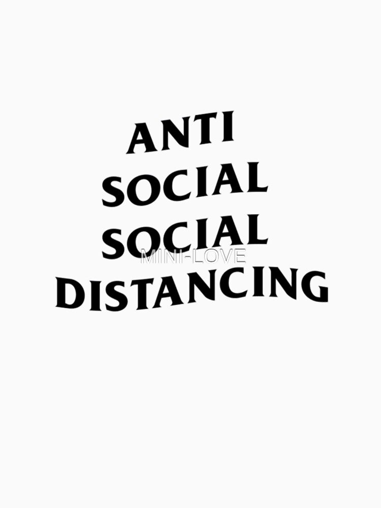 Anti Social Social Distancing by MINI-LOVE T-Shirts, Hoodie, Sweatshirt | BlankRebels.com (Image 3)