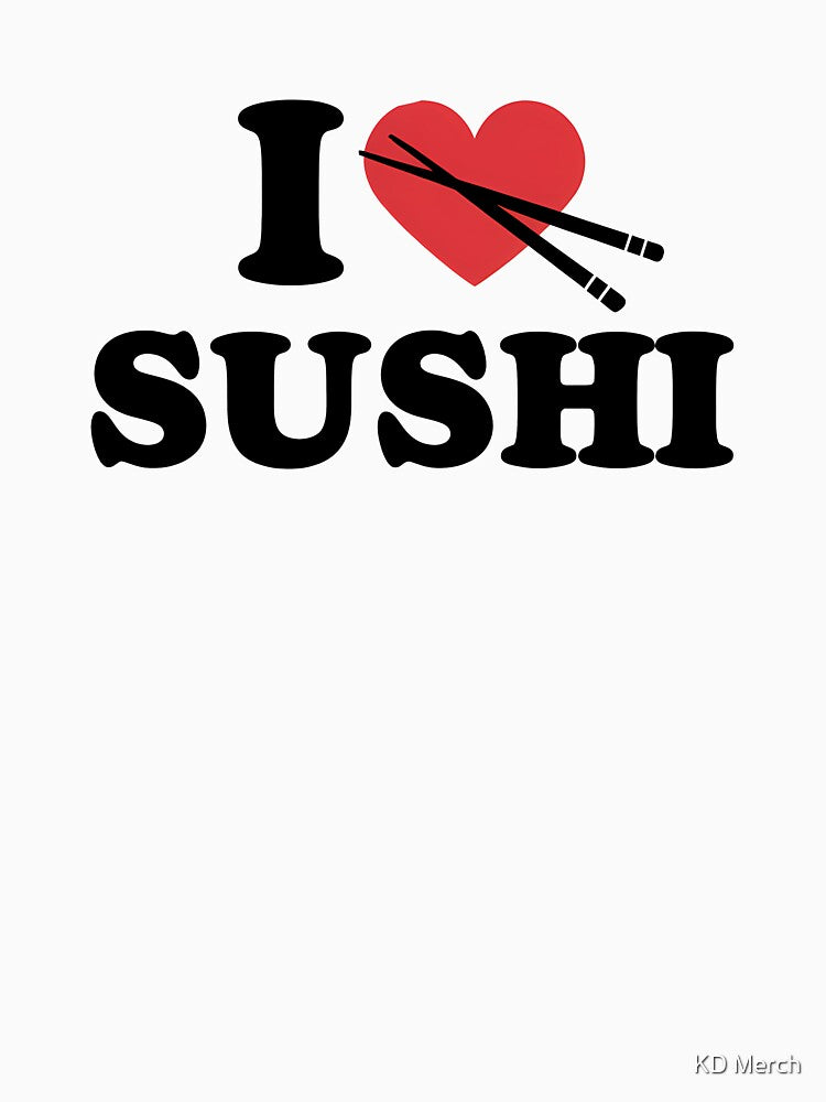 I Love Sushi Food Lover by KD Merch T-Shirts, Hoodie, Sweatshirt | BlankRebels.com (Image 3)