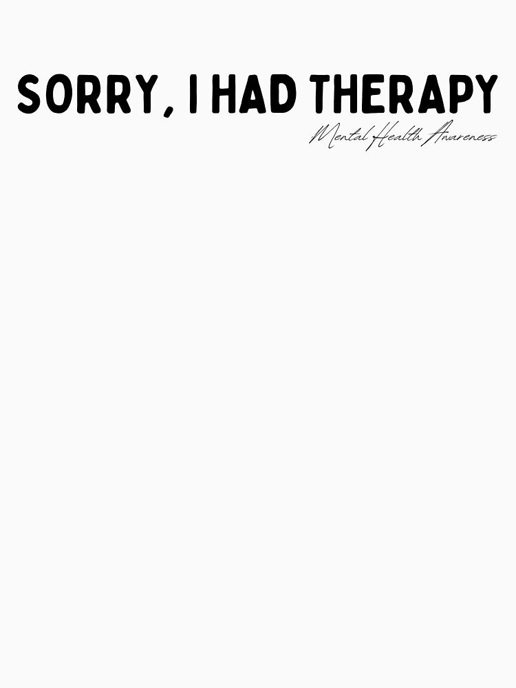 Sorry, I Had Therapy by to-esu T-Shirts, Hoodie, Sweatshirt | BlankRebels.com (Image 3)