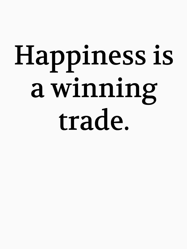 Bullwit! funny money apparel and accessories - "Happiness is a winning trade" by Bullwit! T-Shirts, Hoodie,... (Image 3)