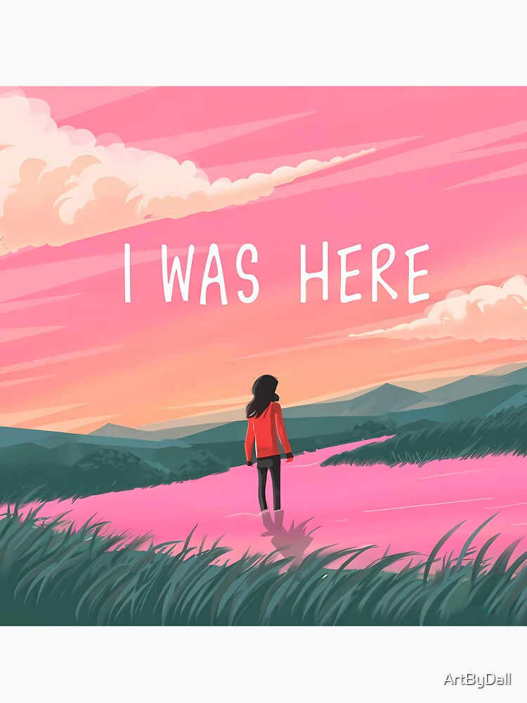 I Was Here by ArtByDall T-Shirts, Hoodie, Sweatshirt | BlankRebels.com (Image 3)