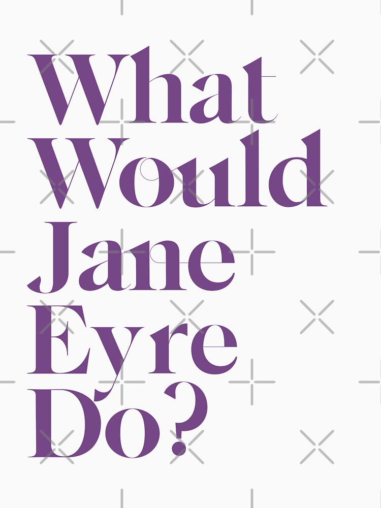 What Would Jane Eyre Do? by rissidesigns T-Shirts, Hoodie, Sweatshirt | BlankRebels.com (Image 3)