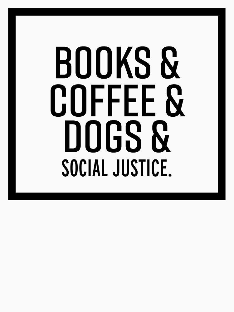 books and coffee and dogs and social justice gift for dog lovers and coffee drinkers by Karisdesignss T-Shirts,... (Image 3)