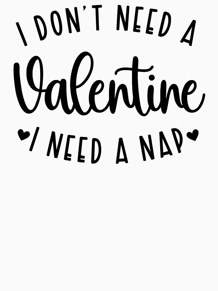 Funny Valentines I Need Nap T-Shirts, Hoodie, Sweatshirt