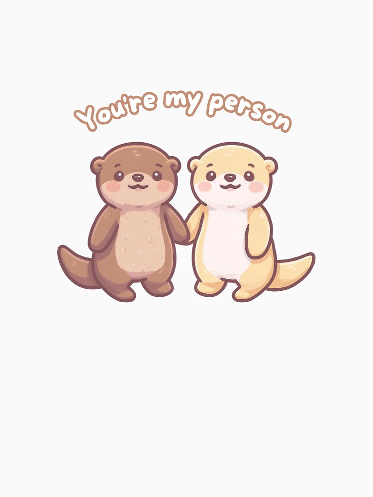You're my person kawaii otters by CollieCreates T-Shirts, Hoodie, Sweatshirt | BlankRebels.com (Image 3)
