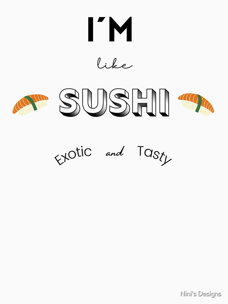 I'm Like Sushi Exotic ant Tasty by Nini's Designs T-Shirts, Hoodie, Sweatshirt | BlankRebels.com (Image 3)