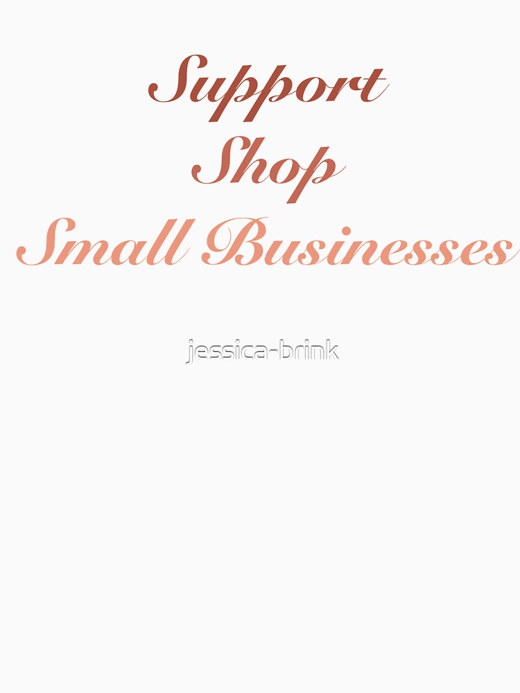 Support, shop, small businesses by jessica-brink T-Shirts, Hoodie, Sweatshirt | BlankRebels.com (Image 3)