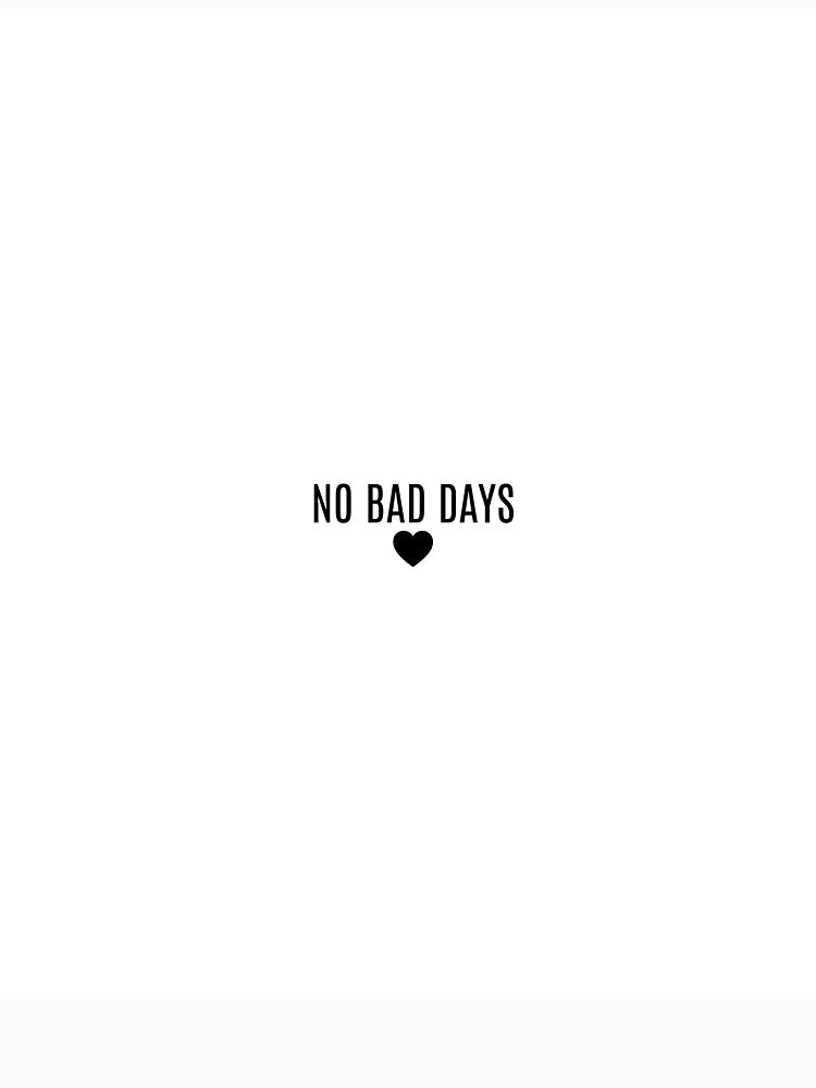 No Bad Days – Minimalist Quote Shirt by lnncc0 Hoodie, Sweatshirt | BlankRebels.com (Image 3)