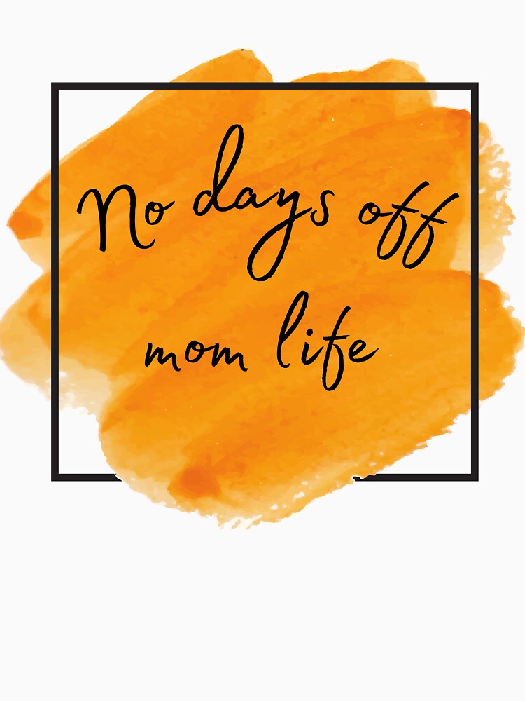 no days off mom life by Marialoca T-Shirts, Hoodie, Sweatshirt | BlankRebels.com (Image 3)