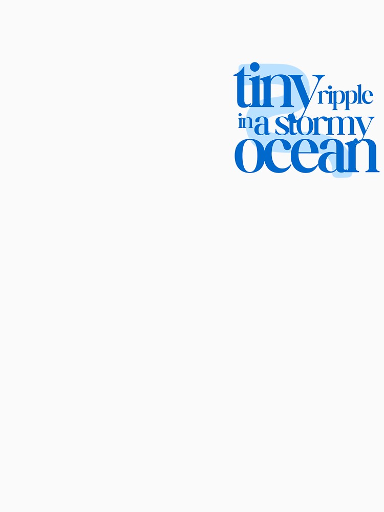 Tiny ripple in a stormy ocean (baby blue) by L0tteKar0tte T-Shirts, Hoodie, Sweatshirt | BlankRebels.com (Image 3)
