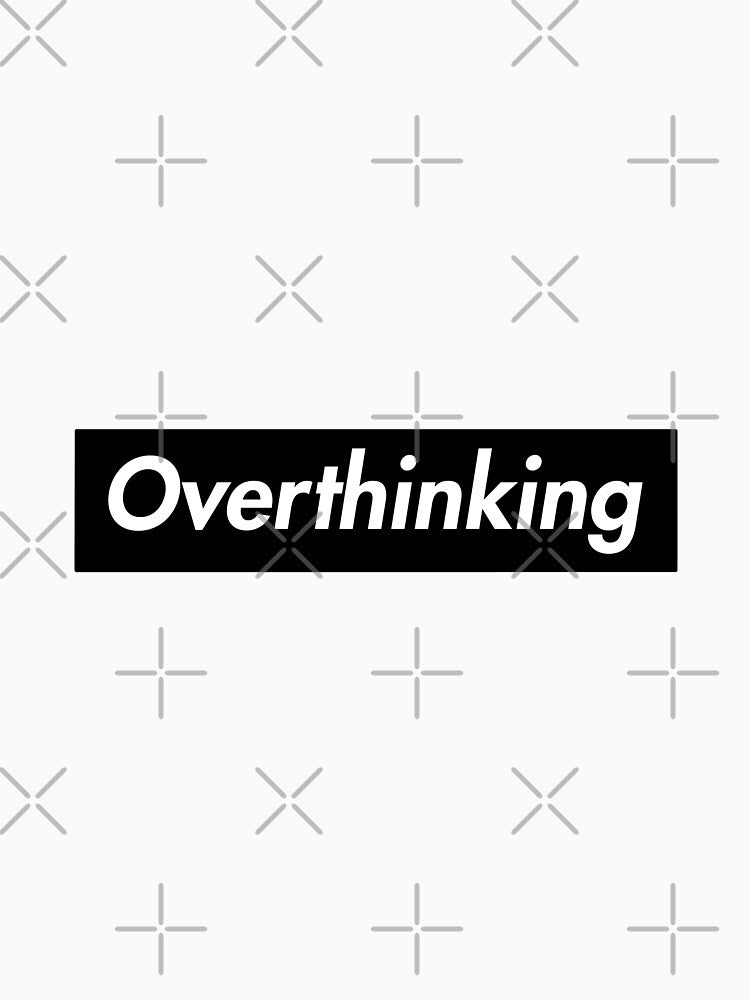 Overthinking by Alexisnk T-Shirts, Hoodie, Sweatshirt | BlankRebels.com (Image 3)