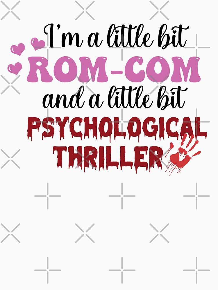 I'm A Little Bit ROM-COM And A Little Bit Psychological Thriller by BookWishEra T-Shirts, Hoodie, Sweatshirt (Image 3)