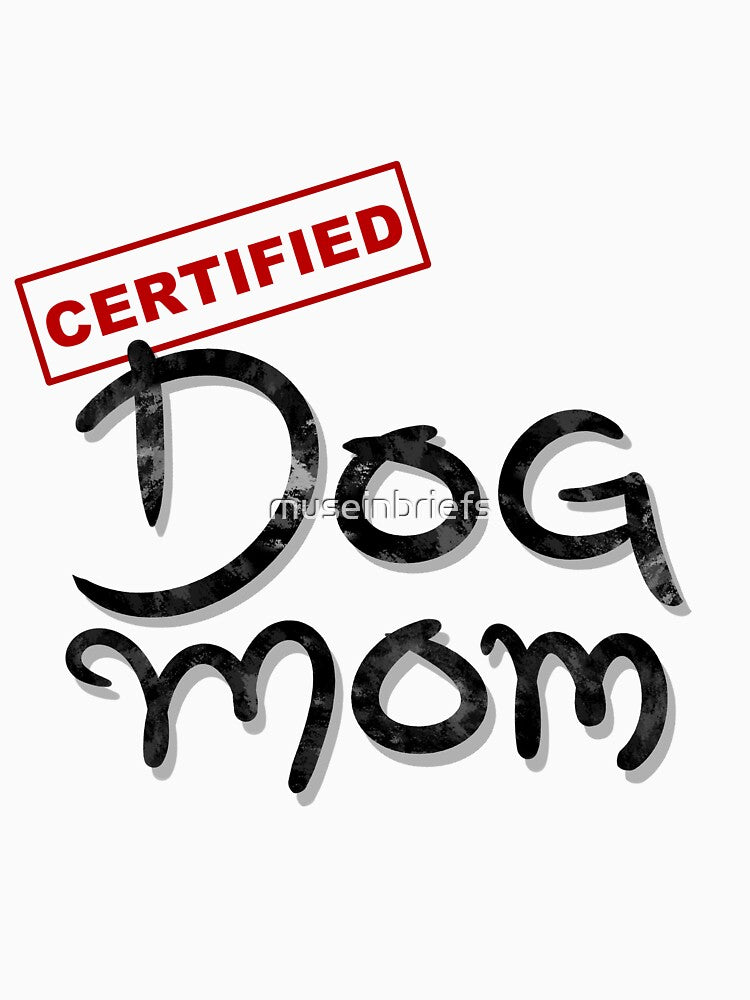 Certified Dog Mom by museinbriefs
