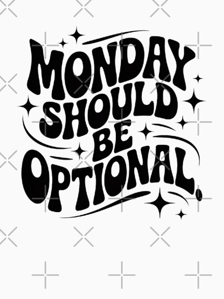 Funny Monday Should Be Optional Quote - Work Humor Office Gift Sarcastic Typography by Cafe-Color T-Shirts,... (Image 3)
