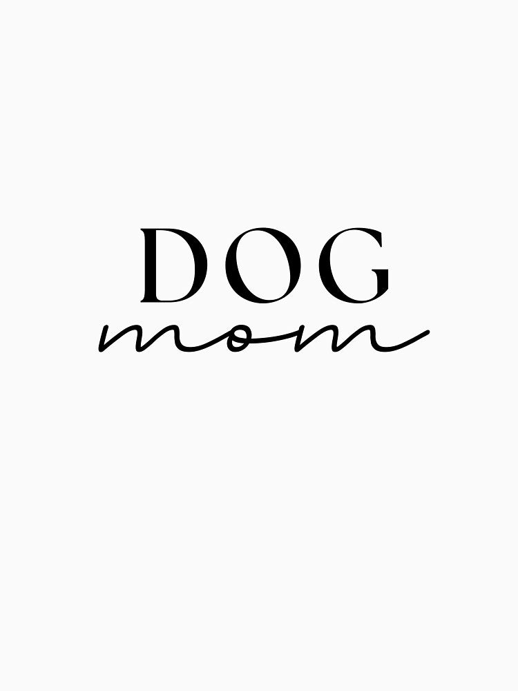 Dog Mom – Cute Pet Lover T-Shirts, Hoodie, Sweatshirt