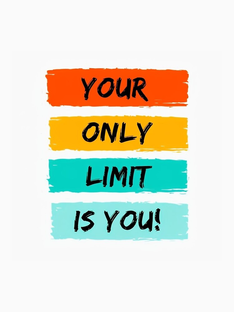 Your only limit is you  - Motivational Art Print for Inspiration by andrew758 T-Shirts, Hoodie, Sweatshirt (Image 3)