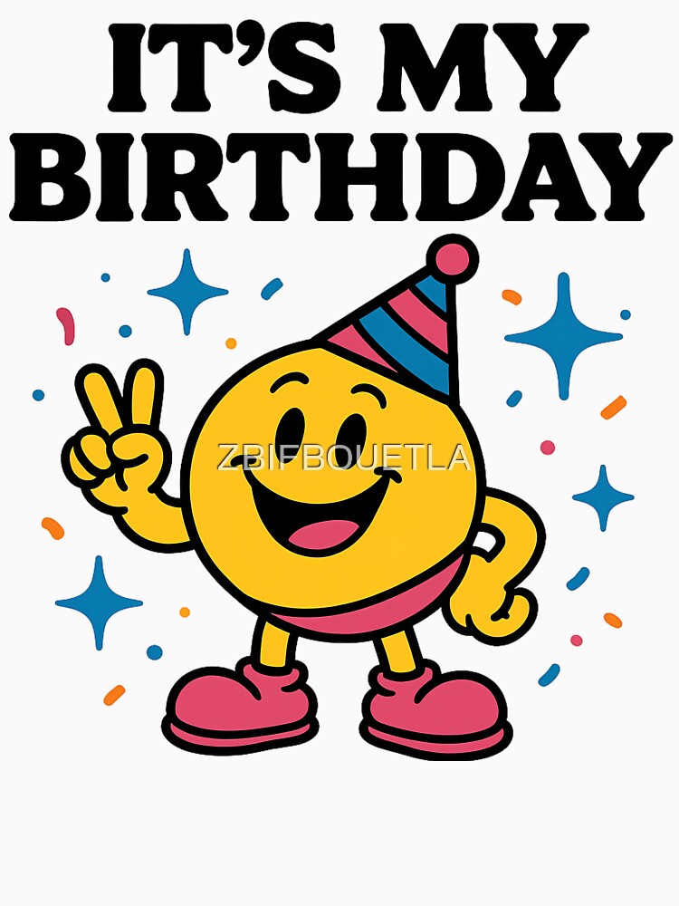 It's My Birthday - by ZBIFBOUETLA T-Shirts, Hoodie, Sweatshirt | BlankRebels.com (Image 3)