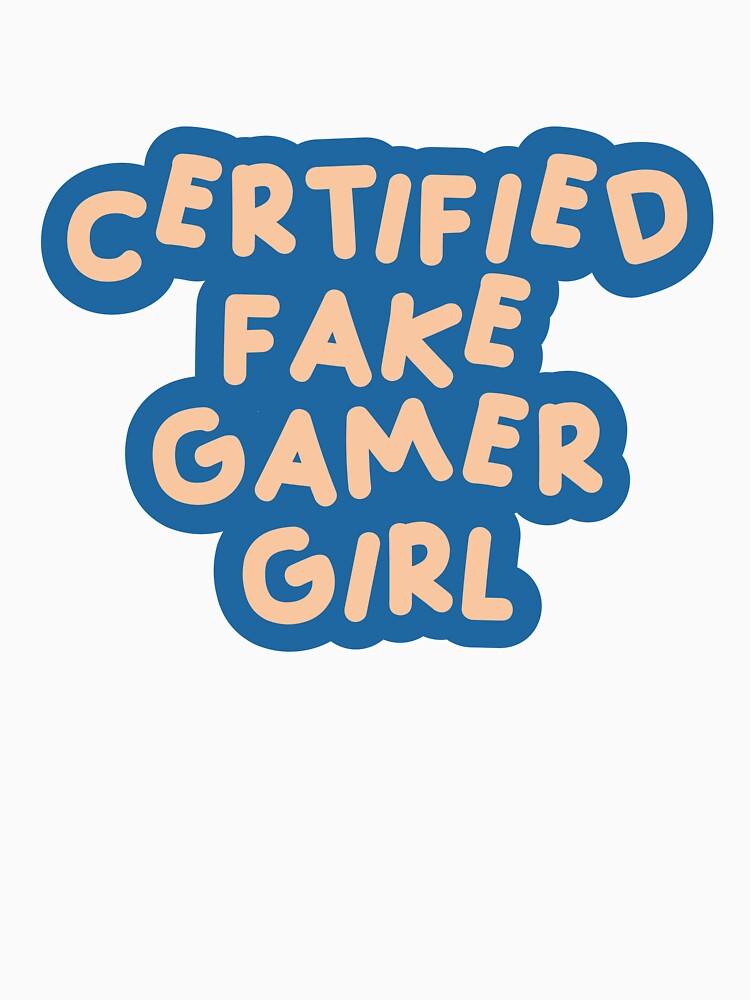 Certified Fake Gamer Girl Blue & Tan by FakeGamerGirls T-Shirts, Hoodie, Sweatshirt | BlankRebels.com (Image 3)