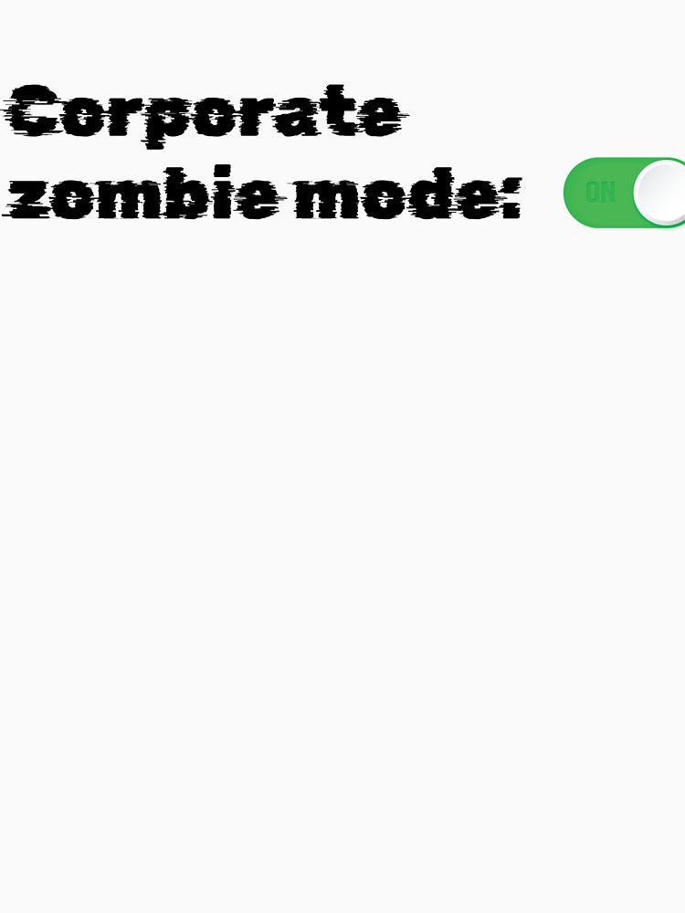 Corporate Zombie Mode: ON – Funny Office Burnout Toggle Switch Meme by sweetdrawsart T-Shirts, Hoodie, Sweatshirt (Image 3)