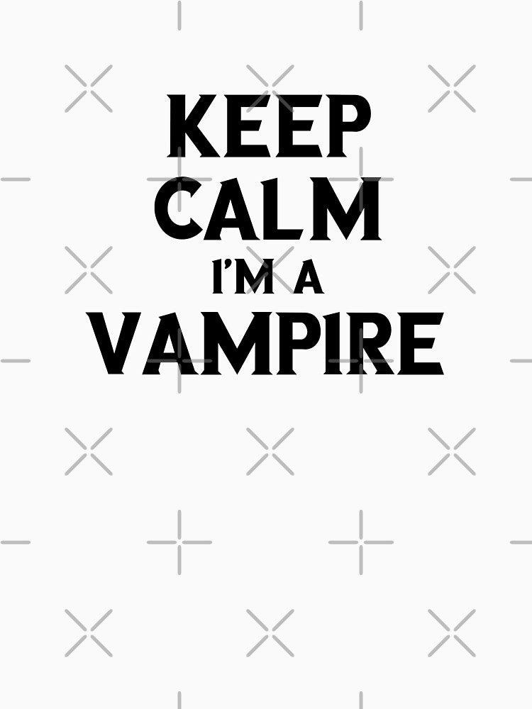 Keep Calm I'm a Vampire by T-shirts4you