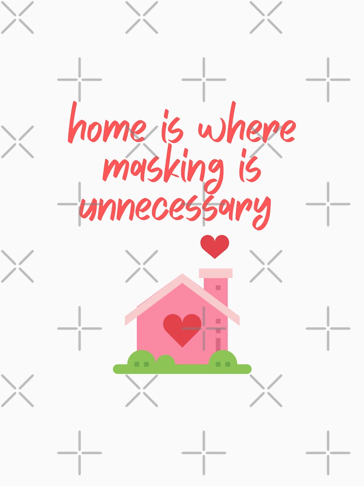 home is where masking is unnecessary by goblinbabe T-Shirts, Hoodie, Sweatshirt | BlankRebels.com (Image 3)