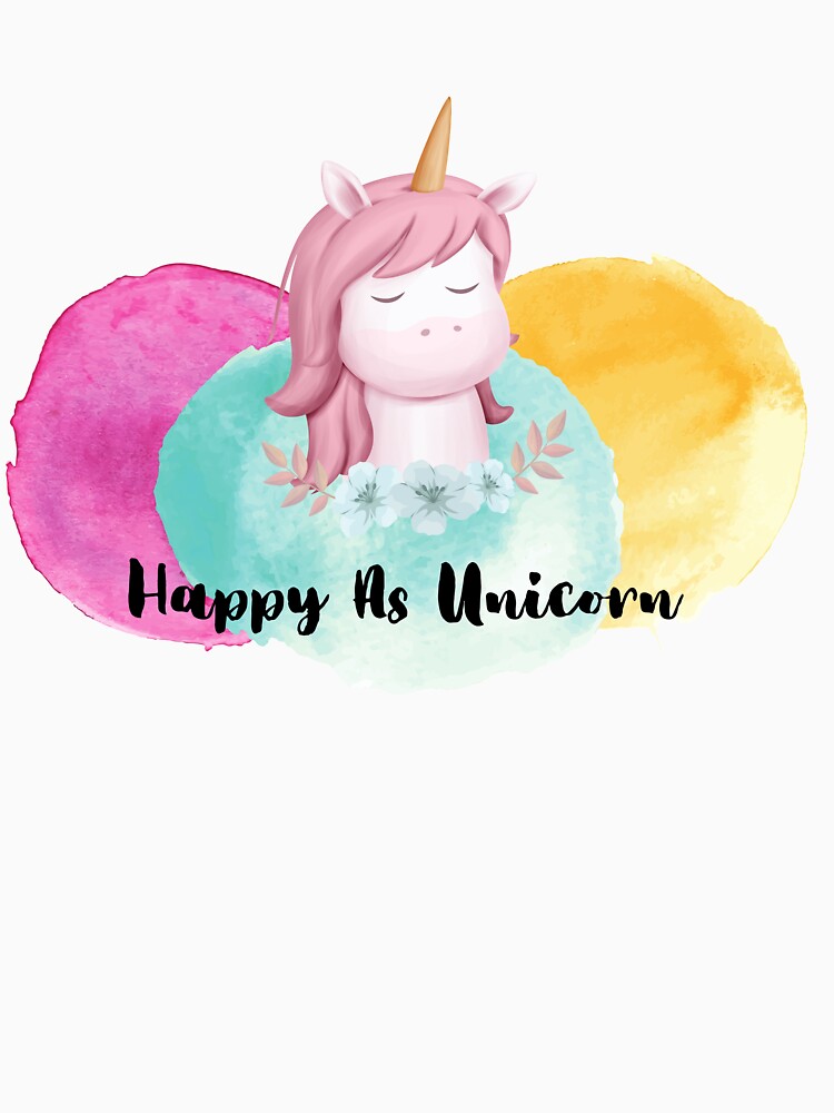 Happy as Unicorn Unicorn T-shirt by Sudarat Phimphanit