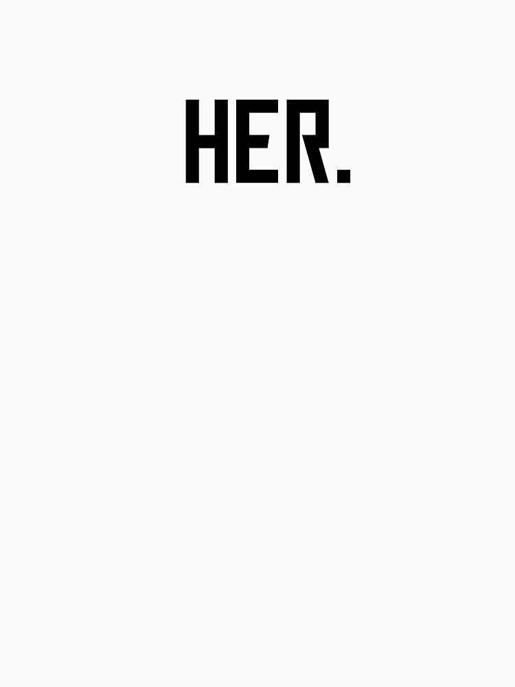 HER. – Minimal Black Typography Design by KleanGirlAesthetics T-Shirts, Hoodie, Sweatshirt | BlankRebels.com (Image 3)