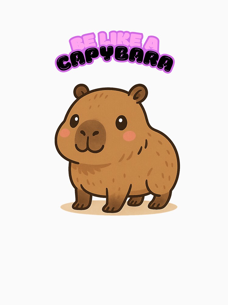 Be Like Capybara – Cute Chill Animal (2) T-Shirts, Hoodie, Sweatshirt