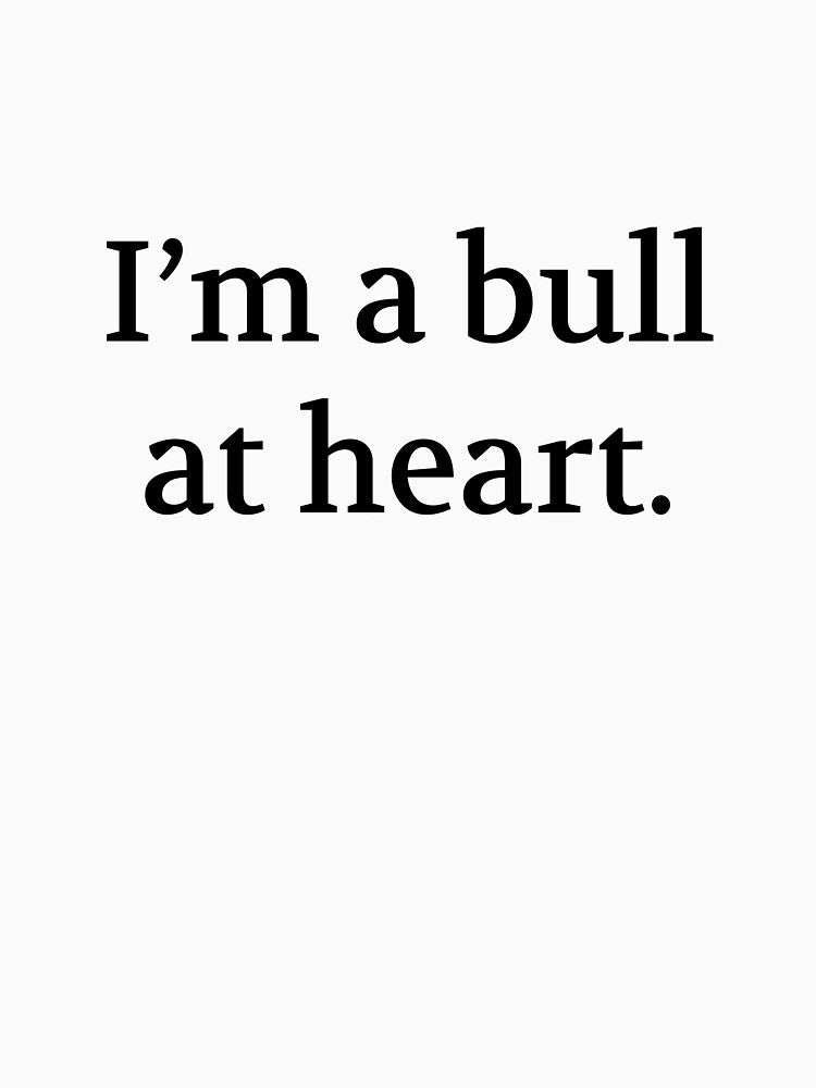 Bullwit! funny money apparel and accessories - "I'm a bull at heart" by Bullwit! T-Shirts, Hoodie, Sweatshirt (Image 3)