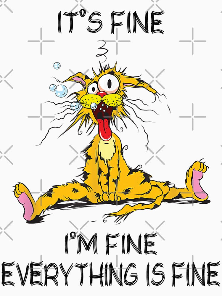 Its Fine Im Fine Everything Is Fine Funny Quote Cat T-Shirt by zacben Hoodie, Sweatshirt | BlankRebels.com (Image 3)