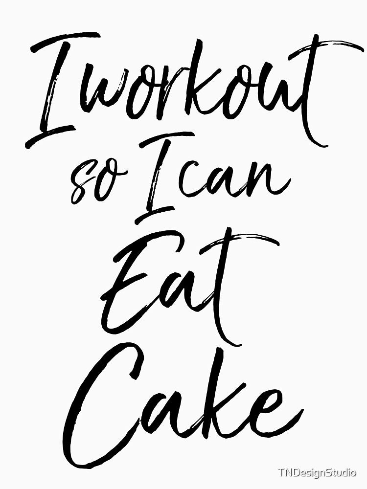 I Workout So I Can Eat Cake Funny Workout Quote by TNDesignStudio T-Shirts, Hoodie, Sweatshirt | BlankRebels.com (Image 3)