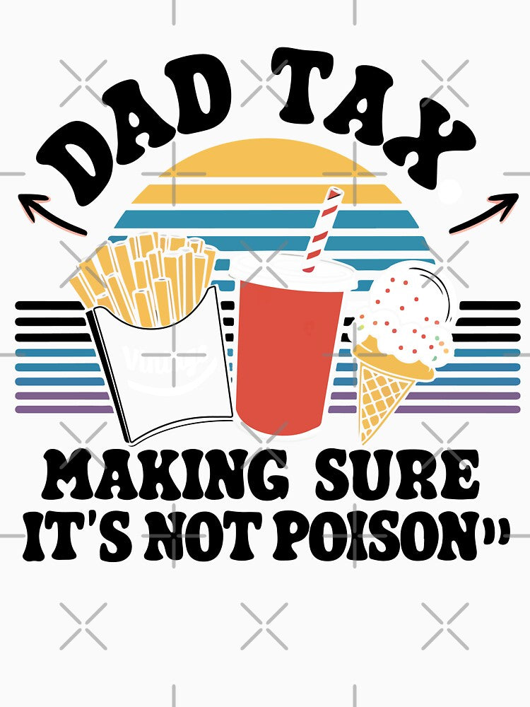 Dad Tax Making Sure It's Not Poison by Felinefinesse T-Shirts, Hoodie, Sweatshirt | BlankRebels.com (Image 3)