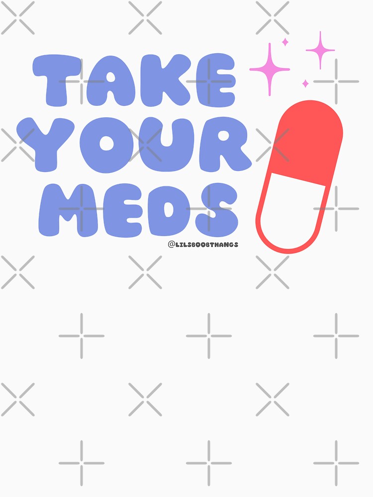 Take your meds. v4 | @lilsboobthangs by lilsboobthangs T-Shirts, Hoodie, Sweatshirt | BlankRebels.com (Image 3)