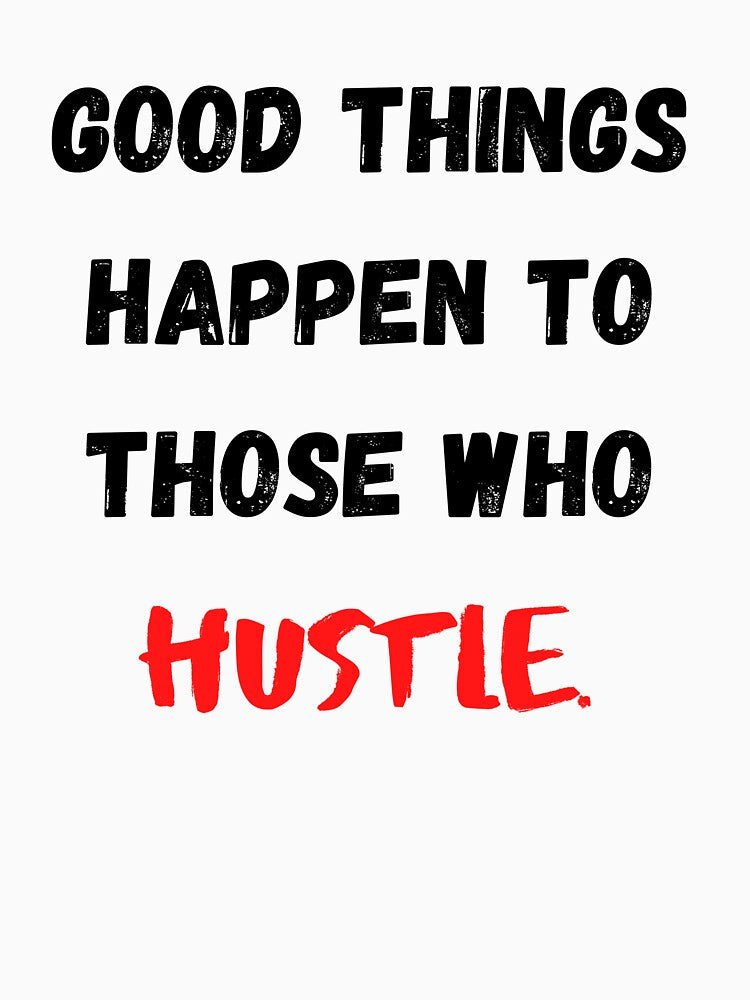 Motivational Quote For Work "Good Thing Happen To Those Who Hustle" by Salman Hino T-Shirts, Hoodie, Sweatshirt (Image 3)