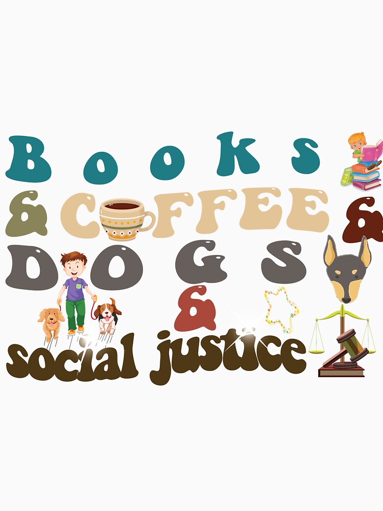 books and coffee and dogs and social justice by MartillooDS T-Shirts, Hoodie, Sweatshirt | BlankRebels.com (Image 3)