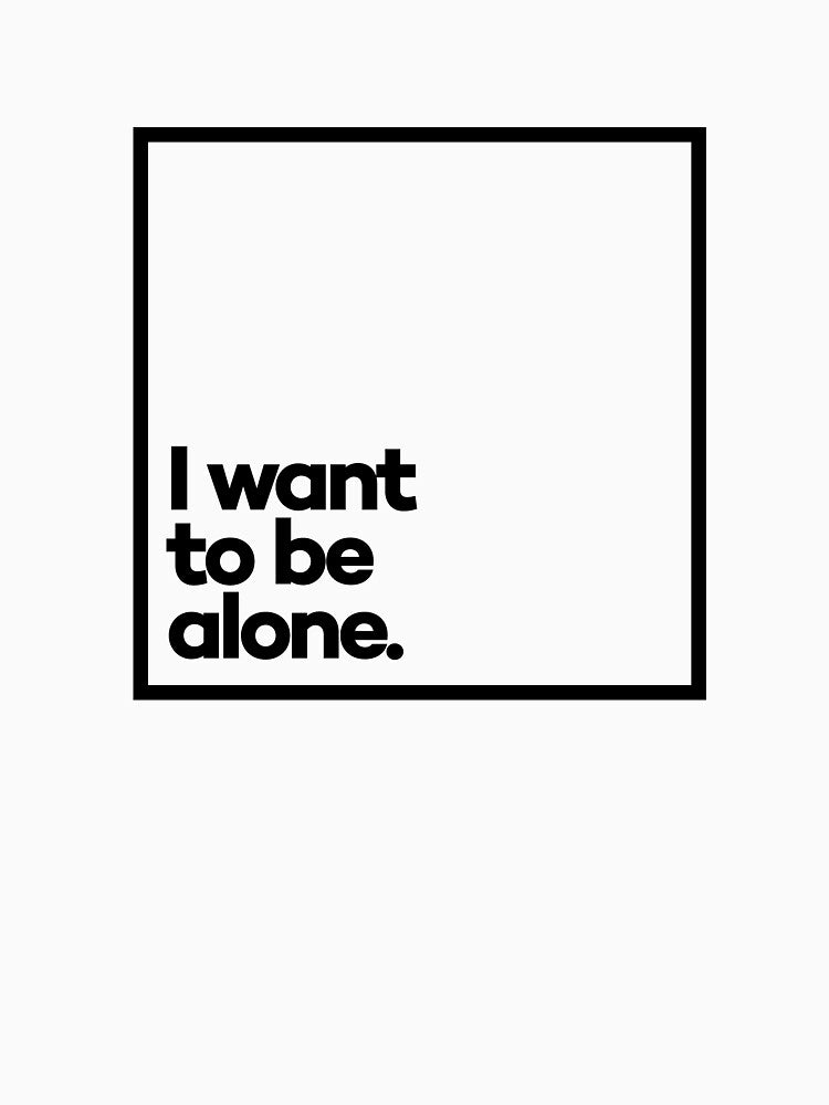 I want to be alone. Minimal Black Typography by meeneemal T-Shirts, Hoodie, Sweatshirt | BlankRebels.com (Image 3)