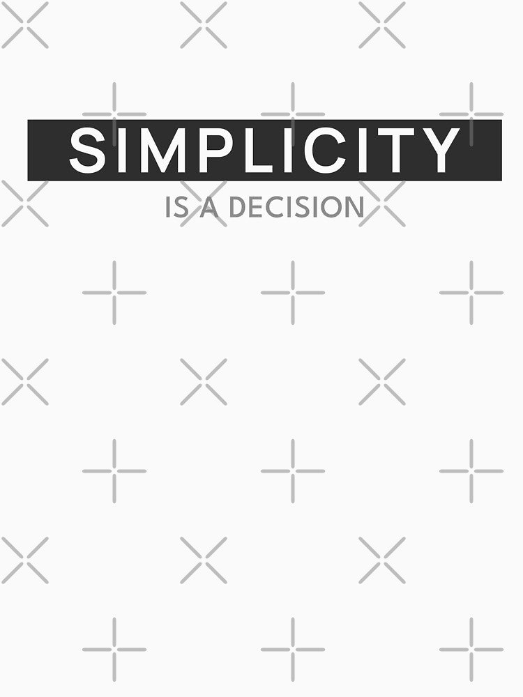 Simplicity Is a Decision Shirt — Modern Minimalist Quote Tee by vizzionary Hoodie, Sweatshirt | BlankRebels.com (Image 3)