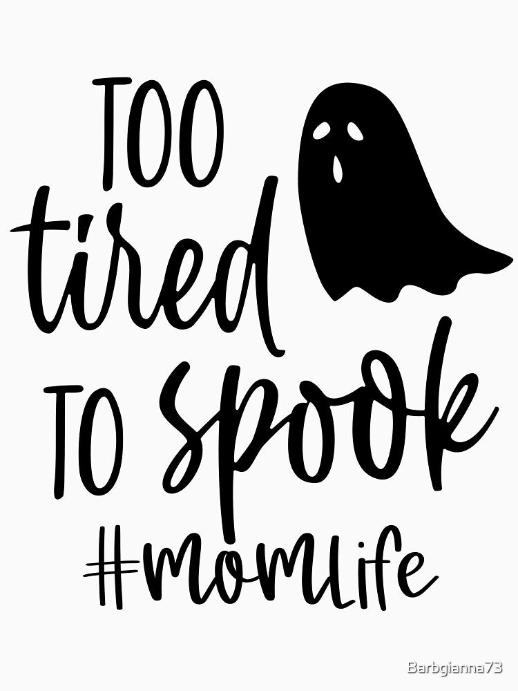 TOO TIRED TO SPOOK #MOMLIFE by Barbgianna73 T-Shirts, Hoodie, Sweatshirt | BlankRebels.com (Image 3)
