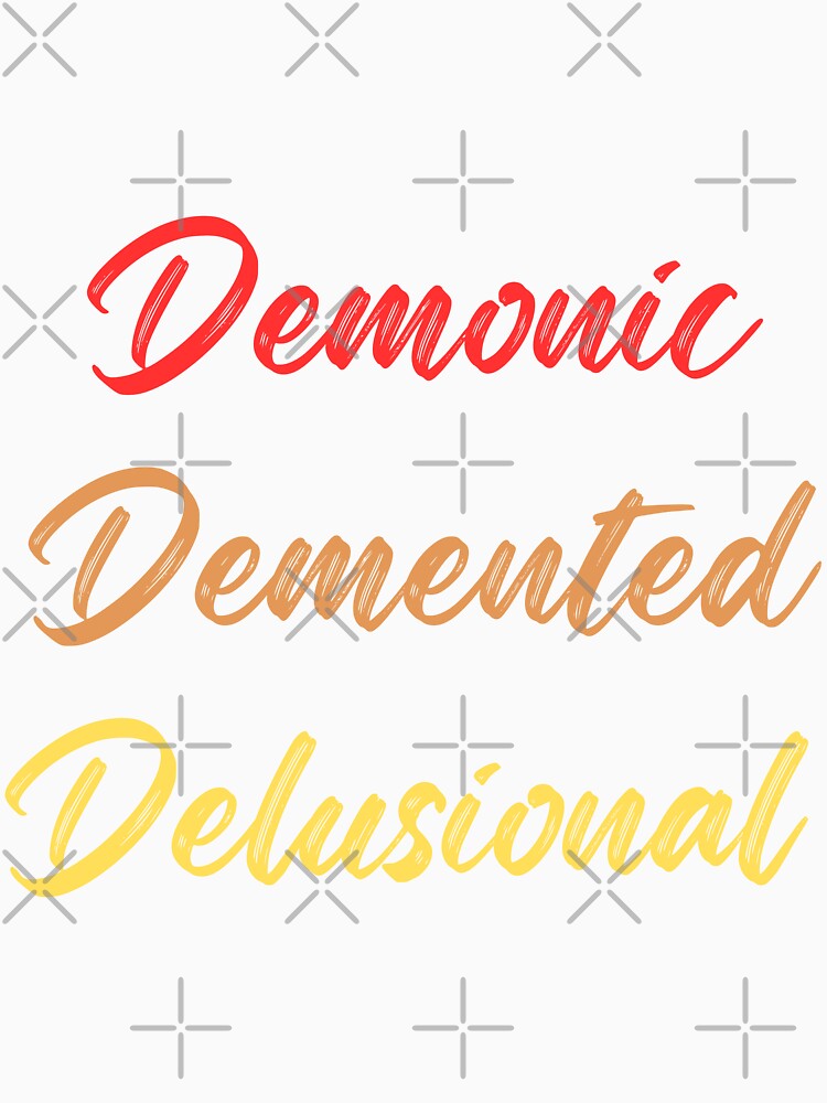 Demonic, Demented, Delusional Dark Humor Design Aesthetic Sticker, Pin, Magnet, etc. by eggface.sandwich