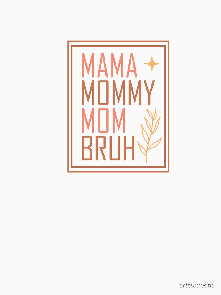 Mama Mommy Mom Bruh – Funny Mom Life by artcultreone T-Shirts, Hoodie, Sweatshirt | BlankRebels.com (Image 3)