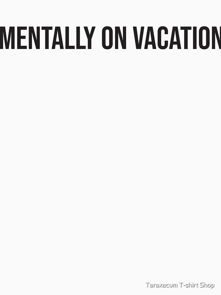 Mentally On Vacation Funny Office Work Sarcasm T-Shirt by Taraxacum T-shirt Shop Hoodie, Sweatshirt (Image 3)