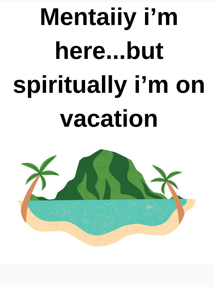 Funny Mental Health Quote | Mentally Here Spiritually on Vacation Shirt by matari63 Hoodie, Sweatshirt (Image 3)