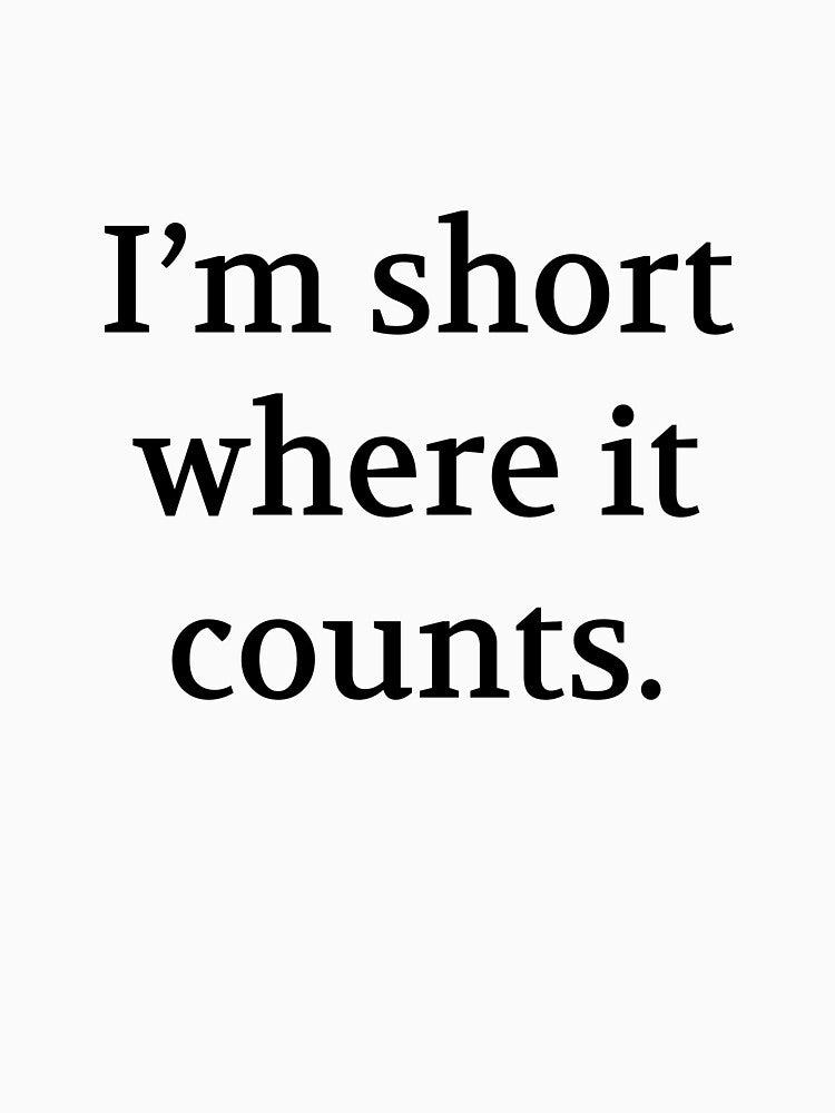 Bullwit! funny money apparel and accessories - "I'm short where it counts" by Bullwit! T-Shirts, Hoodie, Sweatshirt (Image 3)