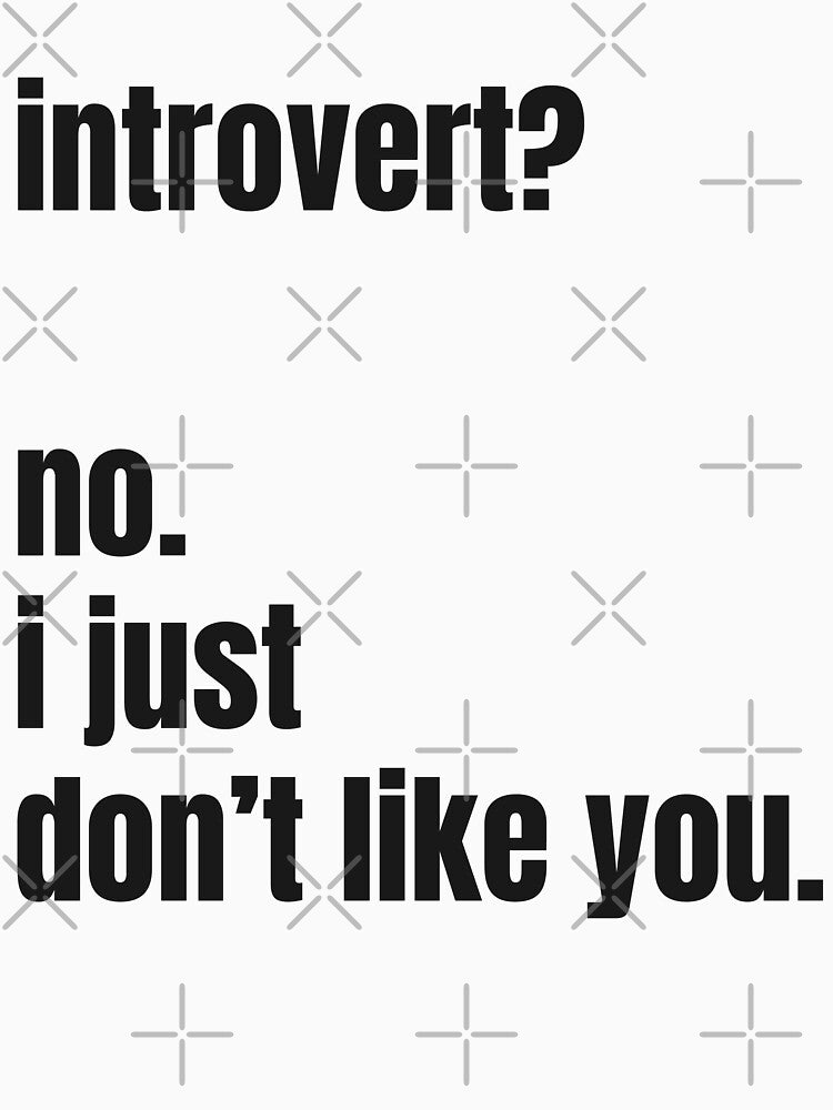 Introvert? No. I Just Don’t Like You | Funny Anti-Social Shirt | Sarcastic Humor for Introverts by... (Image 3)