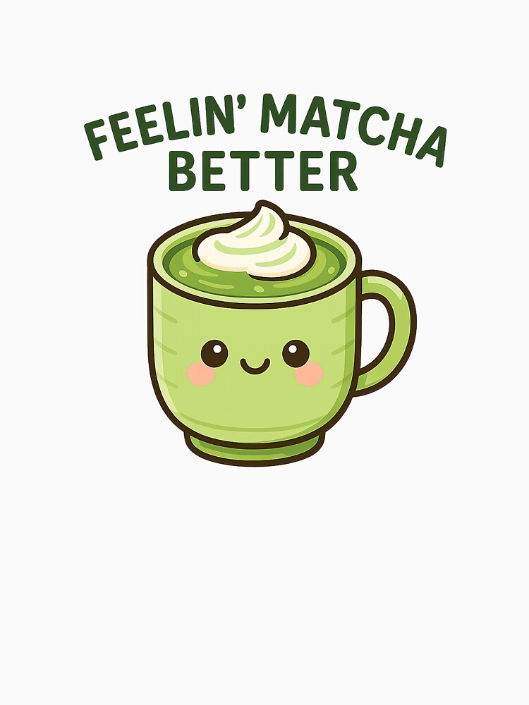 Feelin’ Matcha Better – Cute Matcha Kawaii Design by GoldenPrints98 T-Shirts, Hoodie, Sweatshirt | BlankRebels.com (Image 3)