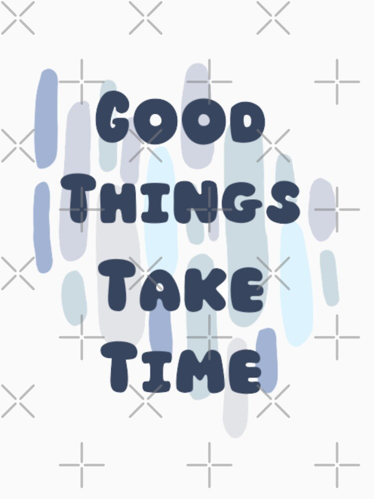 Good things take time, Inspirational life quote (color palate, colour pallete) by Sanaura T-Shirts, Hoodie,... (Image 2)